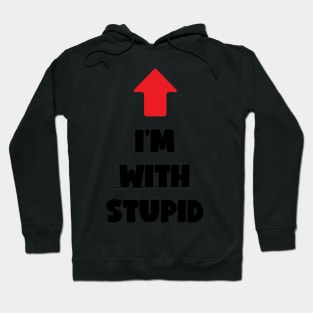 I'm With Stupid (dark text) Hoodie